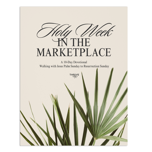 Holy Week in the Marketplace: A 10-Day Devotional
