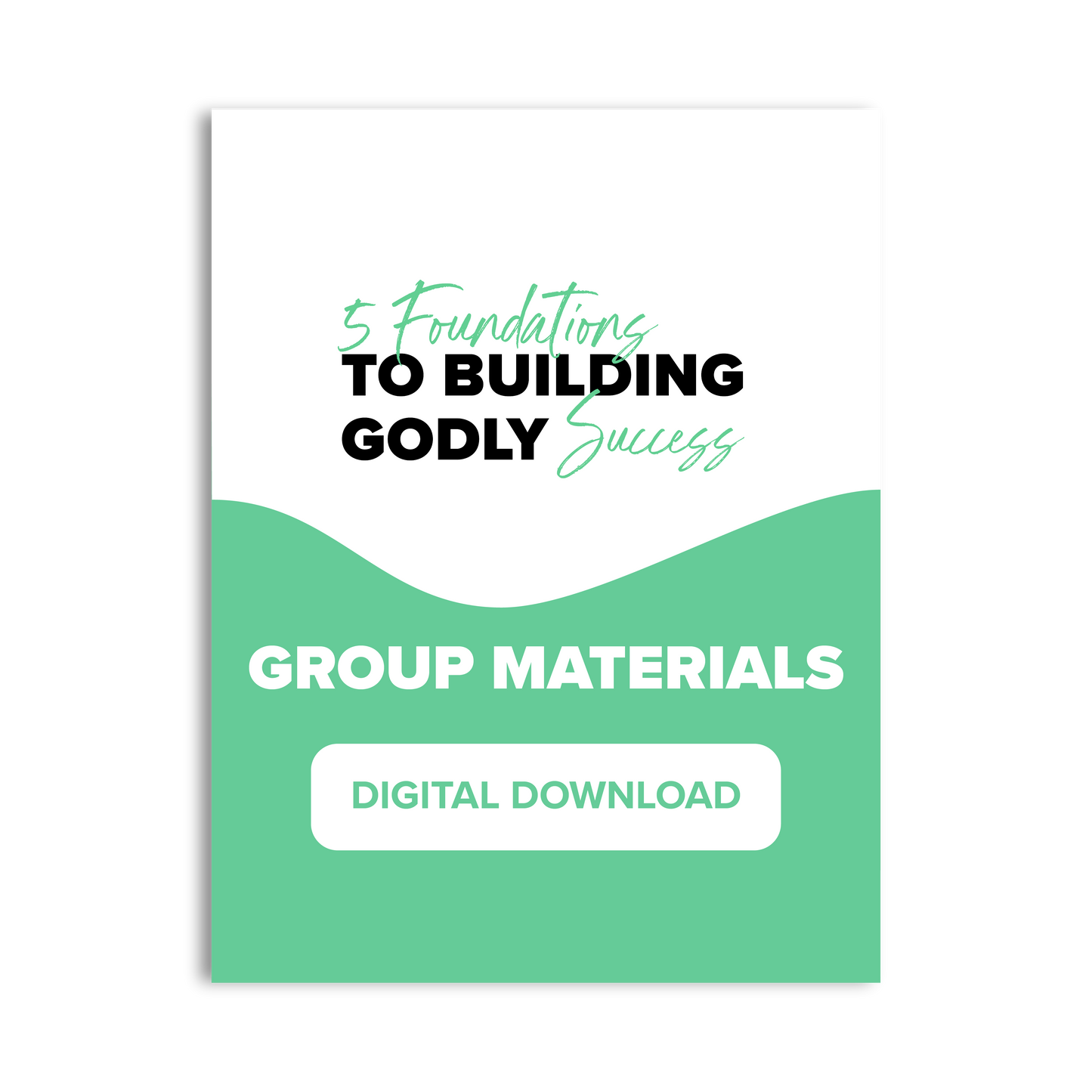 5 Foundations to Building Godly Success - Group Downloads