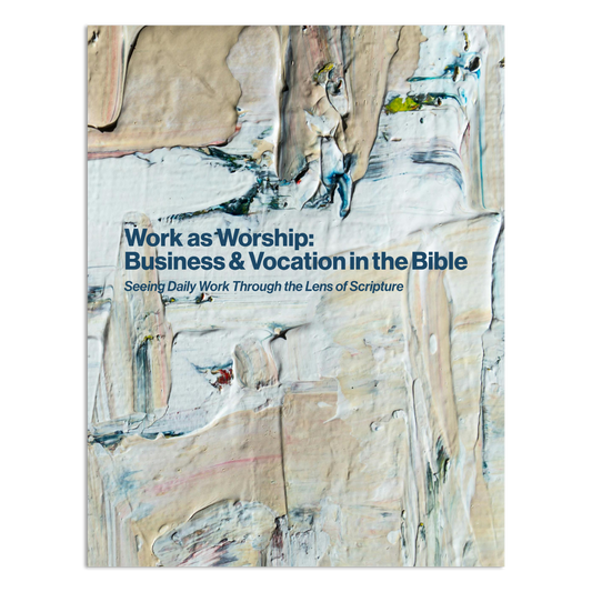 Work as Worship: Business and Vocation in the Bible